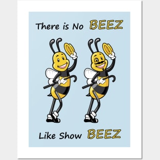 THERE IS NO BEEZ, LIKE SHOW BEEZ Posters and Art